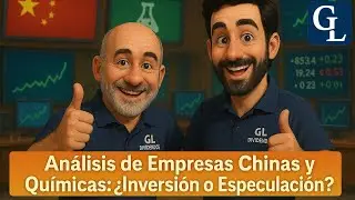 An&aacute;lisis de Empresas Chinas y Qu&iacute;micas: &iquest;Inversi&oacute;n o Especulaci&oacute;n? - Gorka y Loco