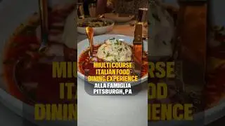 Amazing Multi Course Italian Food Dining Experience at Alla Famigila in Pittsburgh