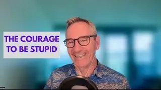 The Courage to Be Stupid - Conversations With Thomas - Podcast S2E07