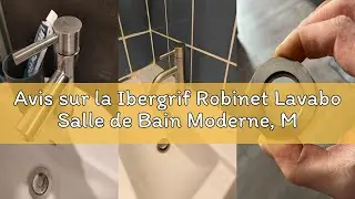 Avis sur la Ibergrif Robinet Lavabo Salle de Bain Moderne, Mitigeur Monocommande en Acier Inoxydable