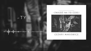 Cezary Makiewicz – Ty (Audio)