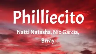 Natti Natasha, Nio Garc&iacute;a & Brray - Philliecito (Letras/Lyrics)