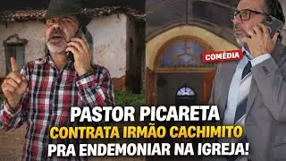 COMÉDIA: ￼ PASTOR PICARETA CONTRATA￼ IRMÃO CAXIMBITO ￼PARA ENDEMONINHAR POR R$1000!kk￼