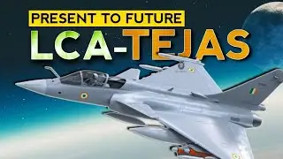 Tejas - Present & Future । All About Light Combat Aircraft TEJAS