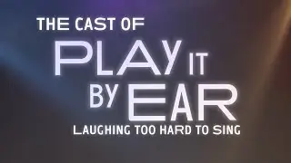 the cast of play it by ear laughing too hard to sing
