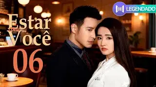 [LEGENDADO] Estar Com Voc&ecirc; EP06 💞 Wilber Pan, Xu Lu, Mao Xiaotong | 不得不爱 | Be With You
