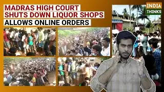 Madras High Court Shuts Down Liquor Shops | No Social Distancing | TASMAC | Nishan Chilkuri reports