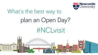 How to Plan for a University Open Day - Newcastle University Open Days