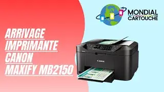 Arrivage imprimante canon Maxify mb2150