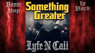 Lyfe N Cali - Something Greater [90s Boom Bap Is BACK]