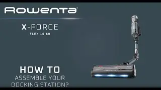 X-Force Flex 16.60 - How to assemble your docking station ? | Rowenta