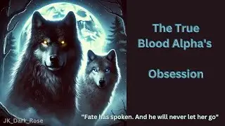 🔥 THE TRUE BLOOD ALPHA&rsquo;S OBSESSION 🔥EP - 1 |Jungkook ff |