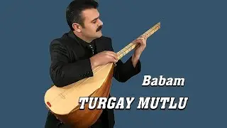 AŞIK TURGAY MUTLU BABAM