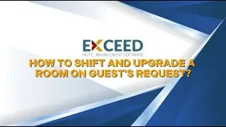 How to shift or upgrade on guest's request in Exceed Hotel Software, Cloud Hotel PMS?
