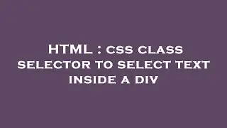 HTML : css class selector to select text inside a div