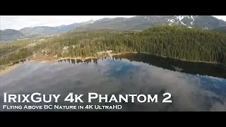 IrixGuy 4K Phantom 2 - Flying Above BC Nature in 4K UltraHD