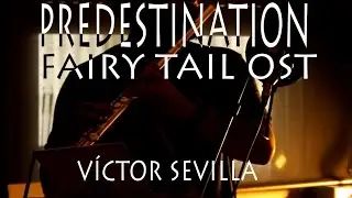 Predestination - Fairy Tail OST  | V&iacute;ctor Sevilla