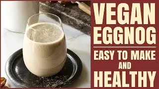 How to Make Eggnog / Vegan / Healthy
