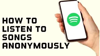 How to Listen to songs Anonymously on Spotify