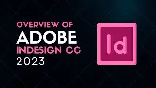 Overview of Adobe InDesign CC 2023 | Adobe Indesign Bangla Course