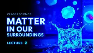 Physical Nature of Matter | Class 9 Science | Matter in Our Surroundings | Kartik Sir 