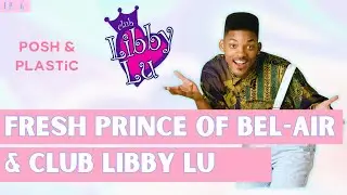 Fresh Prince & Libby Lu | POSH & PLASTIC PODCAST