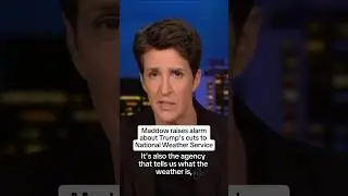 Maddow raises alarm about Trump&rsquo;s cuts to National Weather Service