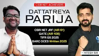 NET JRF AIR 61 || GATE 108 || TIFR GS 2025 || BARC Written 2025 || DATTATREYA PARIJA
