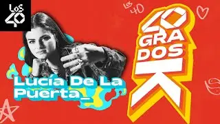 LUCÍA DE LA PUERTA en 40 GRADOS K: planes musicales + MIR + futuro | LOS40