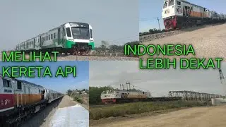MELIHAT LEBIH DEKAT KERETA API INDONESIA