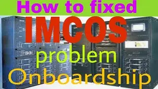 How to fixed IMCOS problem Onboardship https://youtu.be/eLlsJh-uZaE