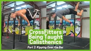 CrossFitters Learn Calisthenics - Part 2 - Kipping Over the Bar
