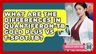 What Are The Differences In Quantiferon-TB Gold Plus Vs T-Spot.TB? - Tuberculosis Disease Guide