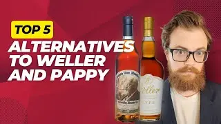 Top 5 Alternatives to Weller and Pappy @ADHDWhiskey