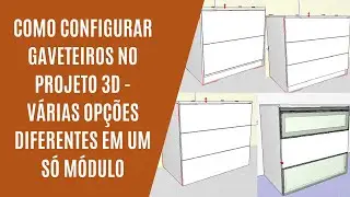 COMO CONFIGURAR GAVETEIROS NO PROJETO 3D, VÁRIOS MODELOS DIFERENTES EM UM SÓ MÓDULO - PROMOB