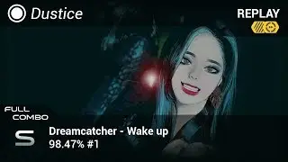 Dustice | Dreamcatcher - Wake up [Deep Night] +HDDT FC 98.47% #1