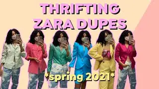 THRIFTING ZARA DUPES | spring 2021