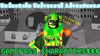 Showcase Gamepass Characters in Undertale Universal Adventures and TY FOR 100 SUBS