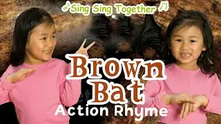 Sing Sing Together 09 | Brown Bat | Folk Song | Action Rhyme | TPR | A Fingerplay