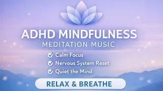ADHD mindfulness meditation music  PART 3