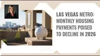 Las Vegas Metro: Monthly Housing Payments Poised to Decline in 2026