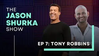 Ep 7 | The Jason Shurka Show with Tony Robbins