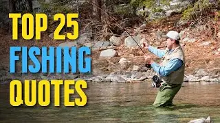 Top 25 Fishing Quotes By Some Famous And Not So Famous Anglers | Daily-Quotes