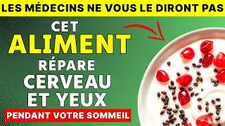 SENIORS: TOP 4 aliments pour r&eacute;parer le cerveau et restaurer la vision pendant votre sommeil