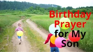 Prayer for My Son: A Heartwarming Birthday Blessing from a Loving Parent