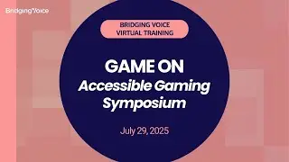 Game On: Accessible Gaming Symposium