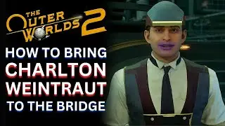 How to bring Charlton Weintraut to the Bridge   The Outer Worlds 2