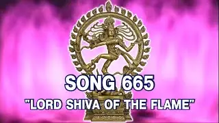 Song 665 LORD SHIVA OF THE FLAME