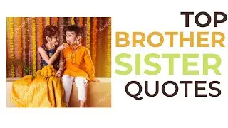 Top 10 Quotes on Brother and Sister Relationships | Brother and Sister Sayings