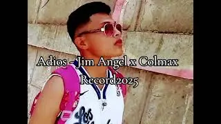 JYM ANGEL -  ADIOS ( Oficial Audio ) |Colmax Record2025